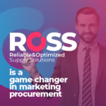 ROSS is a game changer in marketing procurement
