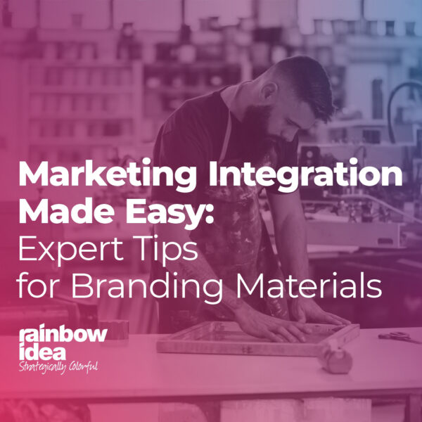 Marketing Integration Made Easy: Expert Tips for Branding Materials