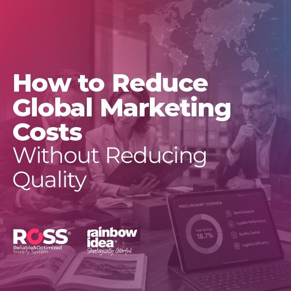 How to Reduce Global Marketing Materials Costs Without Reducing Quality